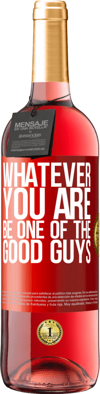 29,95 € Free Shipping | Rosé Wine ROSÉ Edition Whatever you are, be one of the good guys Red Label. Customizable label Young wine Harvest 2024 Tempranillo