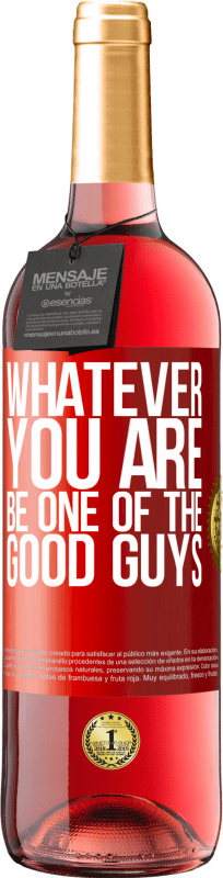 29,95 € Free Shipping | Rosé Wine ROSÉ Edition Whatever you are, be one of the good guys Red Label. Customizable label Young wine Harvest 2025 Tempranillo