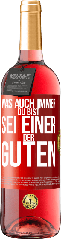 29,95 € Kostenloser Versand | Roséwein ROSÉ Ausgabe Was auch immer du bist, sei einer der Guten Rote Markierung. Anpassbares Etikett Junger Wein Ernte 2025 Tempranillo