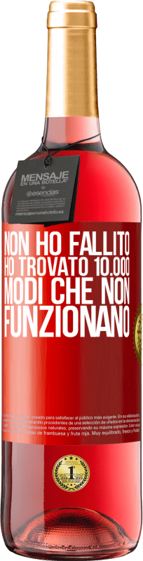 29,95 € Spedizione Gratuita | Vino rosato Edizione ROSÉ Non ho fallito Ho trovato 10.000 modi che non funzionano Etichetta Rossa. Etichetta personalizzabile Vino giovane Raccogliere 2025 Tempranillo