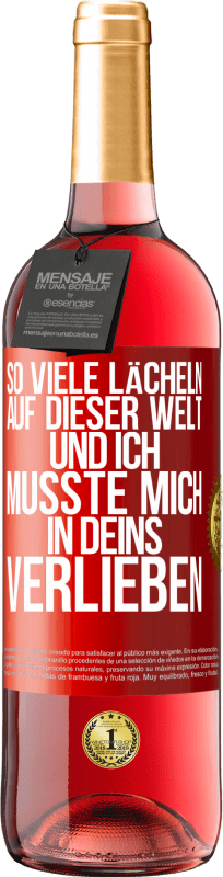 29,95 € Kostenloser Versand | Roséwein ROSÉ Ausgabe So viele Lächeln auf dieser Welt und ich musste mich in Deins verlieben Rote Markierung. Anpassbares Etikett Junger Wein Ernte 2024 Tempranillo