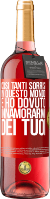29,95 € Spedizione Gratuita | Vino rosato Edizione ROSÉ Così tanti sorrisi in questo mondo, e ho dovuto innamorarmi dei tuoi Etichetta Rossa. Etichetta personalizzabile Vino giovane Raccogliere 2025 Tempranillo