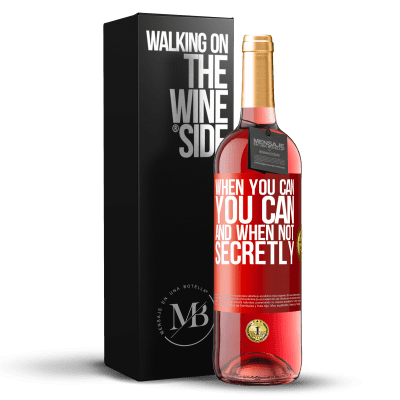 «When you can, you can. And when not, secretly» ROSÉ Edition