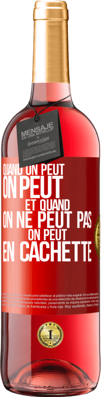 29,95 € Envoi gratuit | Vin rosé Édition ROSÉ Quand on peut, on peut. Et quand on ne peut pas, on peut en cachette Étiquette Rouge. Étiquette personnalisable Vin jeune Récolte 2024 Tempranillo