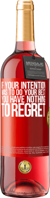 29,95 € Free Shipping | Rosé Wine ROSÉ Edition If your intention was to do your best, you have nothing to regret Red Label. Customizable label Young wine Harvest 2024 Tempranillo