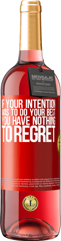 29,95 € Free Shipping | Rosé Wine ROSÉ Edition If your intention was to do your best, you have nothing to regret Red Label. Customizable label Young wine Harvest 2023 Tempranillo
