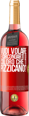 29,95 € Spedizione Gratuita | Vino rosato Edizione ROSÉ vuoi volare e circondarti di coloro che ti pizzicano? Etichetta Rossa. Etichetta personalizzabile Vino giovane Raccogliere 2024 Tempranillo