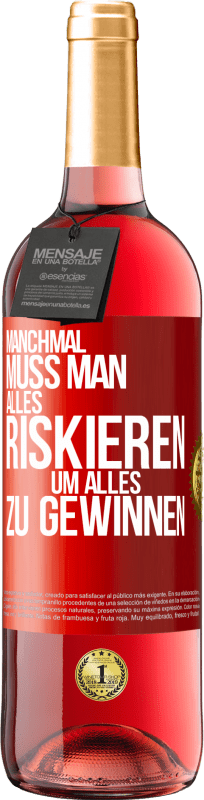 29,95 € Kostenloser Versand | Roséwein ROSÉ Ausgabe Manchmal muss man alles riskieren, um alles zu gewinnen Rote Markierung. Anpassbares Etikett Junger Wein Ernte 2024 Tempranillo