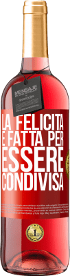 29,95 € Spedizione Gratuita | Vino rosato Edizione ROSÉ La felicità è fatta per essere condivisa Etichetta Rossa. Etichetta personalizzabile Vino giovane Raccogliere 2024 Tempranillo