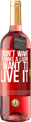 29,95 € Free Shipping | Rosé Wine ROSÉ Edition I don't want to make a living, I want to live it Red Label. Customizable label Young wine Harvest 2024 Tempranillo