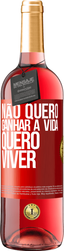 29,95 € Envio grátis | Vinho rosé Edição ROSÉ Não quero ganhar a vida, quero viver Etiqueta Vermelha. Etiqueta personalizável Vinho jovem Colheita 2024 Tempranillo