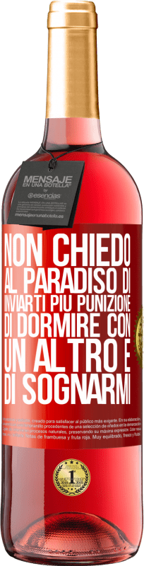 29,95 € Spedizione Gratuita | Vino rosato Edizione ROSÉ Non chiedo al paradiso di inviarti più punizione, di dormire con un altro e di sognarmi Etichetta Rossa. Etichetta personalizzabile Vino giovane Raccogliere 2024 Tempranillo