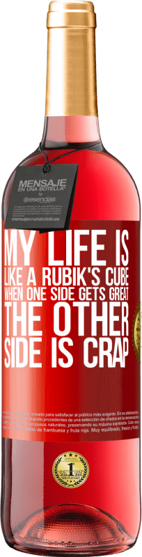 29,95 € Free Shipping | Rosé Wine ROSÉ Edition My life is like a rubik's cube. When one side gets great, the other side is crap Red Label. Customizable label Young wine Harvest 2023 Tempranillo