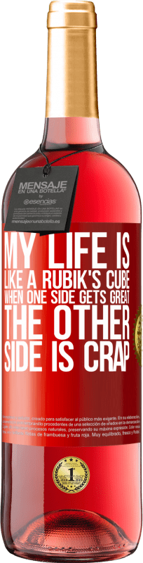 29,95 € Free Shipping | Rosé Wine ROSÉ Edition My life is like a rubik's cube. When one side gets great, the other side is crap Red Label. Customizable label Young wine Harvest 2024 Tempranillo