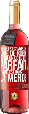 29,95 € Envoi gratuit | Vin rosé Édition ROSÉ Ma vie est comme un cube de Rubik. Quand un côté est parfait, l'autre est dans la merde Étiquette Rouge. Étiquette personnalisable Vin jeune Récolte 2024 Tempranillo