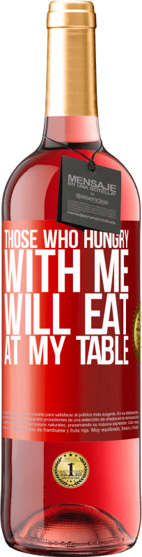 29,95 € Free Shipping | Rosé Wine ROSÉ Edition Those who hungry with me will eat at my table Red Label. Customizable label Young wine Harvest 2023 Tempranillo