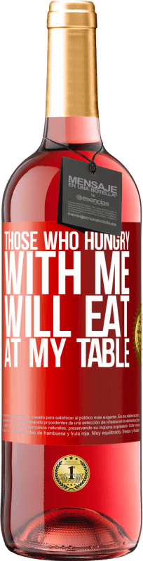 29,95 € Free Shipping | Rosé Wine ROSÉ Edition Those who hungry with me will eat at my table Red Label. Customizable label Young wine Harvest 2024 Tempranillo