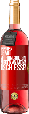 29,95 € Kostenloser Versand | Roséwein ROSÉ Ausgabe Diejenigen, die mit mir hungrig sind, werden an meinem Tisch essen Rote Markierung. Anpassbares Etikett Junger Wein Ernte 2023 Tempranillo