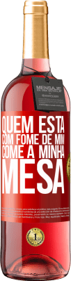 29,95 € Envio grátis | Vinho rosé Edição ROSÉ Quem está com fome de mim come à minha mesa Etiqueta Vermelha. Etiqueta personalizável Vinho jovem Colheita 2023 Tempranillo