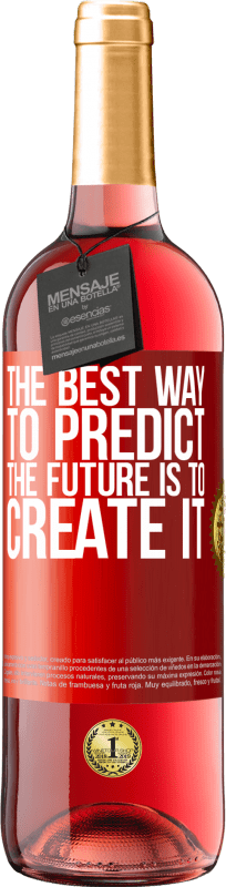 29,95 € Бесплатная доставка | Розовое вино Издание ROSÉ Лучший способ предсказать будущее - это создать его Красная метка. Настраиваемая этикетка Молодое вино Урожай 2023 Tempranillo