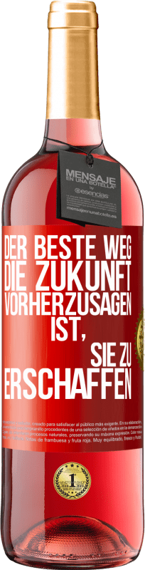29,95 € Kostenloser Versand | Roséwein ROSÉ Ausgabe Der beste Weg, die Zukunft vorherzusagen, ist, sie zu erschaffen Rote Markierung. Anpassbares Etikett Junger Wein Ernte 2023 Tempranillo