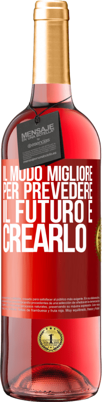 29,95 € Spedizione Gratuita | Vino rosato Edizione ROSÉ Il modo migliore per prevedere il futuro è crearlo Etichetta Rossa. Etichetta personalizzabile Vino giovane Raccogliere 2024 Tempranillo