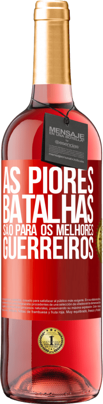 29,95 € Envio grátis | Vinho rosé Edição ROSÉ As piores batalhas são para os melhores guerreiros Etiqueta Vermelha. Etiqueta personalizável Vinho jovem Colheita 2024 Tempranillo