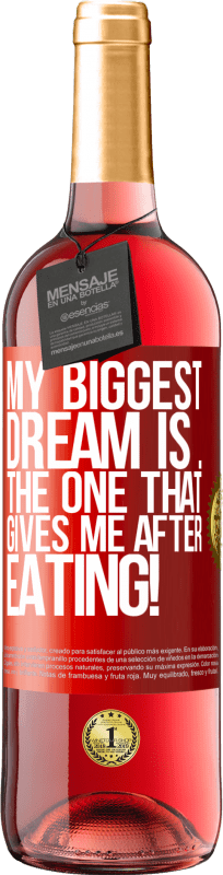 29,95 € Free Shipping | Rosé Wine ROSÉ Edition My biggest dream is ... the one that gives me after eating! Red Label. Customizable label Young wine Harvest 2024 Tempranillo