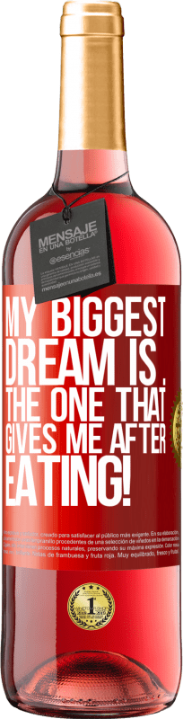 29,95 € Free Shipping | Rosé Wine ROSÉ Edition My biggest dream is ... the one that gives me after eating! Red Label. Customizable label Young wine Harvest 2025 Tempranillo