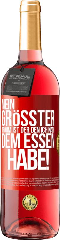 29,95 € Kostenloser Versand | Roséwein ROSÉ Ausgabe Mein größter Traum ist ... der, den ich nach dem Essen habe! Rote Markierung. Anpassbares Etikett Junger Wein Ernte 2024 Tempranillo