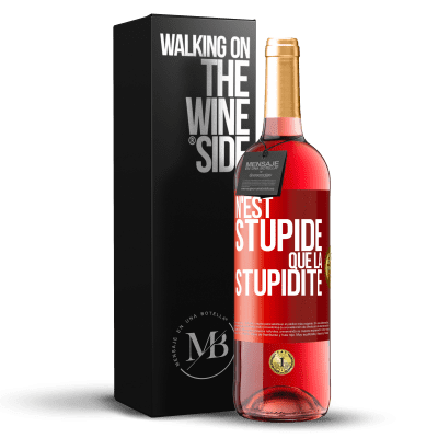 «N'est stupide que la stupidité» Édition ROSÉ