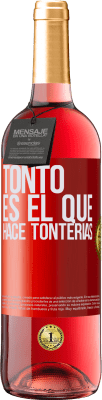 29,95 € Envío gratis | Vino Rosado Edición ROSÉ Tonto es el que hace tonterías Etiqueta Roja. Etiqueta personalizable Vino joven Cosecha 2023 Tempranillo