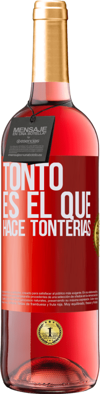 29,95 € Envío gratis | Vino Rosado Edición ROSÉ Tonto es el que hace tonterías Etiqueta Roja. Etiqueta personalizable Vino joven Cosecha 2023 Tempranillo