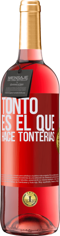 29,95 € Envío gratis | Vino Rosado Edición ROSÉ Tonto es el que hace tonterías Etiqueta Roja. Etiqueta personalizable Vino joven Cosecha 2024 Tempranillo