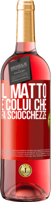 29,95 € Spedizione Gratuita | Vino rosato Edizione ROSÉ Il matto è colui che fa sciocchezze Etichetta Rossa. Etichetta personalizzabile Vino giovane Raccogliere 2024 Tempranillo