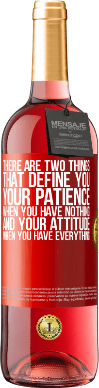 29,95 € Free Shipping | Rosé Wine ROSÉ Edition There are two things that define you. Your patience when you have nothing, and your attitude when you have everything Red Label. Customizable label Young wine Harvest 2025 Tempranillo