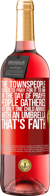 29,95 € Free Shipping | Rosé Wine ROSÉ Edition The townspeople decided to pray for it to rain. On the day of prayer, people gathered, but only one child arrived with an Red Label. Customizable label Young wine Harvest 2023 Tempranillo