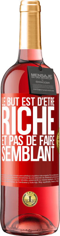 29,95 € Envoi gratuit | Vin rosé Édition ROSÉ Le but est d'être riche et pas de faire semblant Étiquette Rouge. Étiquette personnalisable Vin jeune Récolte 2024 Tempranillo