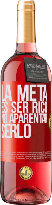 29,95 € Envío gratis | Vino Rosado Edición ROSÉ La meta es ser rico, no aparentar serlo Etiqueta Roja. Etiqueta personalizable Vino joven Cosecha 2025 Tempranillo