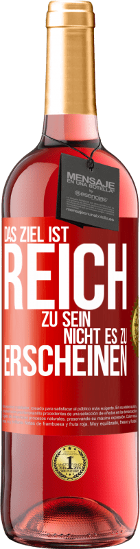 29,95 € Kostenloser Versand | Roséwein ROSÉ Ausgabe Das Ziel ist, reich zu sein, nicht es zu erscheinen Rote Markierung. Anpassbares Etikett Junger Wein Ernte 2024 Tempranillo