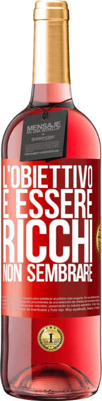 29,95 € Spedizione Gratuita | Vino rosato Edizione ROSÉ L'obiettivo è essere ricchi, non sembrare Etichetta Rossa. Etichetta personalizzabile Vino giovane Raccogliere 2024 Tempranillo