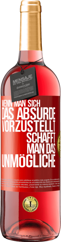 29,95 € Kostenloser Versand | Roséwein ROSÉ Ausgabe Wenn man sich das Absurde vorzustellt, schafft man das Unmögliche Rote Markierung. Anpassbares Etikett Junger Wein Ernte 2024 Tempranillo