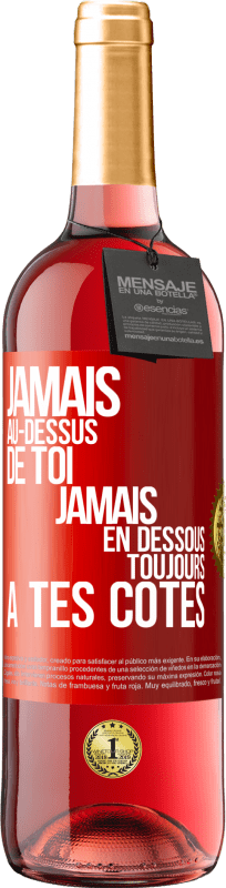 29,95 € Envoi gratuit | Vin rosé Édition ROSÉ Jamais au-dessus de toi, jamais en dessous. Toujours à tes côtés Étiquette Rouge. Étiquette personnalisable Vin jeune Récolte 2024 Tempranillo