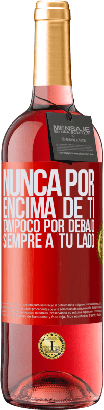 29,95 € Envío gratis | Vino Rosado Edición ROSÉ Nunca por encima de ti, tampoco por debajo. Siempre a tu lado Etiqueta Roja. Etiqueta personalizable Vino joven Cosecha 2024 Tempranillo