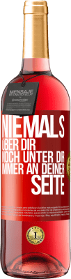29,95 € Kostenloser Versand | Roséwein ROSÉ Ausgabe Niemals über dir, noch unter dir. Immer an deiner Seite Rote Markierung. Anpassbares Etikett Junger Wein Ernte 2025 Tempranillo