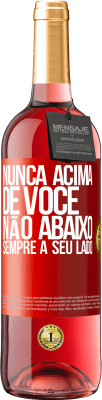 29,95 € Envio grátis | Vinho rosé Edição ROSÉ Nunca acima de você, não abaixo. Sempre a seu lado Etiqueta Vermelha. Etiqueta personalizável Vinho jovem Colheita 2025 Tempranillo