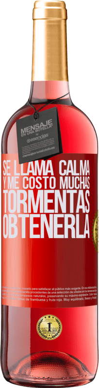 29,95 € Envío gratis | Vino Rosado Edición ROSÉ Se llama calma, y me costó muchas tormentas obtenerla Etiqueta Roja. Etiqueta personalizable Vino joven Cosecha 2025 Tempranillo