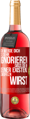 29,95 € Kostenloser Versand | Roséwein ROSÉ Ausgabe Ich werde dich so sehr ignorieren, dass du an deiner Existenz zweifeln wirst Rote Markierung. Anpassbares Etikett Junger Wein Ernte 2024 Tempranillo