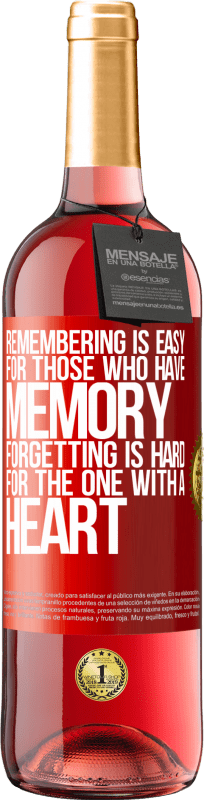 29,95 € Free Shipping | Rosé Wine ROSÉ Edition Remembering is easy for those who have memory. Forgetting is hard for the one with a heart Red Label. Customizable label Young wine Harvest 2023 Tempranillo