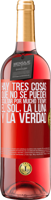 29,95 € Envío gratis | Vino Rosado Edición ROSÉ Hay tres cosas que no se pueden ocultar por mucho tiempo. El sol, la luna y la verdad Etiqueta Roja. Etiqueta personalizable Vino joven Cosecha 2024 Tempranillo